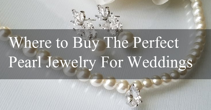 Where to Buy The Perfect Pearl Jewelry For Weddings